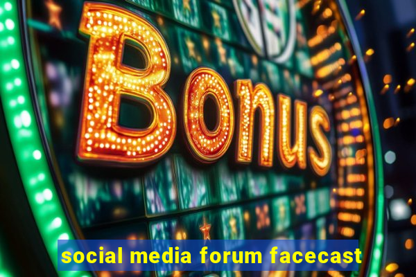 social media forum facecast